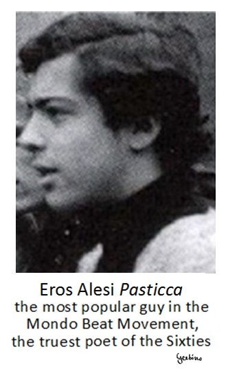 Eros Alesi, the most popular guy in the Mondo Beat Movement, the truest poet of the Sixties