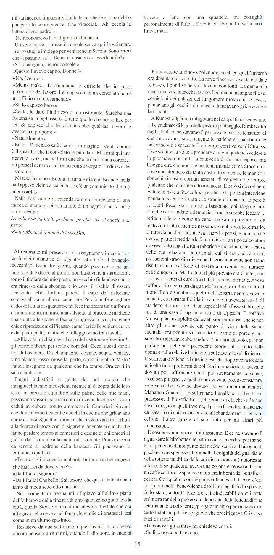 L'isola dell'insediamento fu poi unita da ponti a tutte le altre